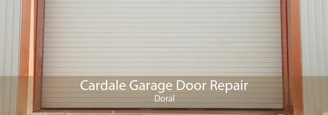 Cardale Garage Door Repair Doral