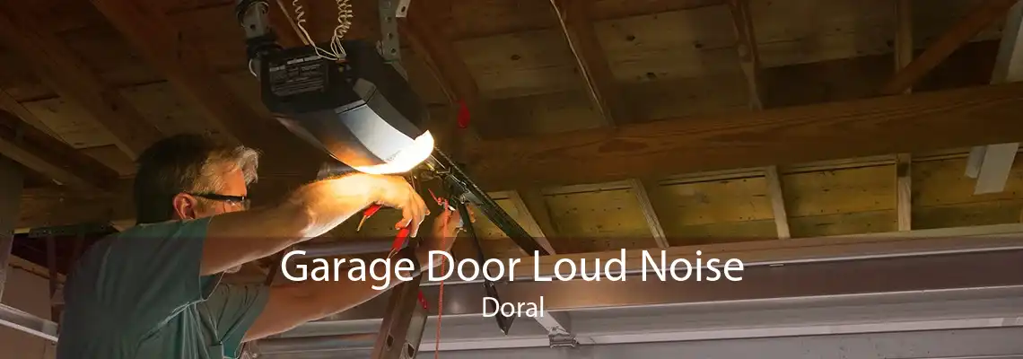 Garage Door Loud Noise Doral
