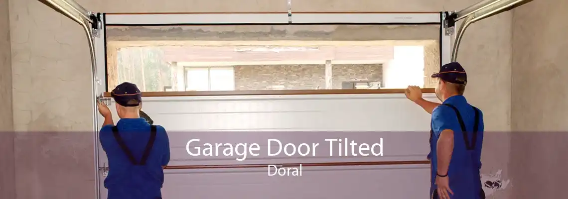 Garage Door Tilted Doral